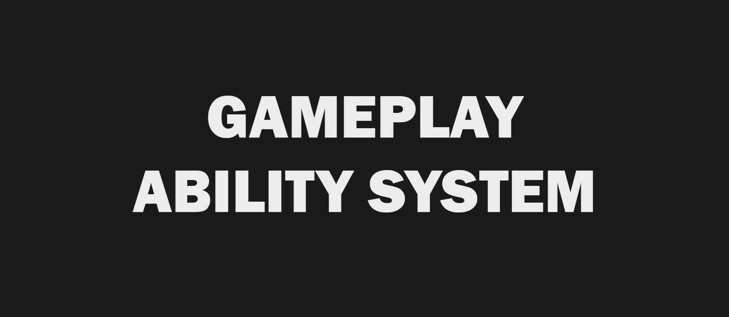 Gameplay Ability System (GAS)